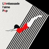 L'ambassade l'aime pop