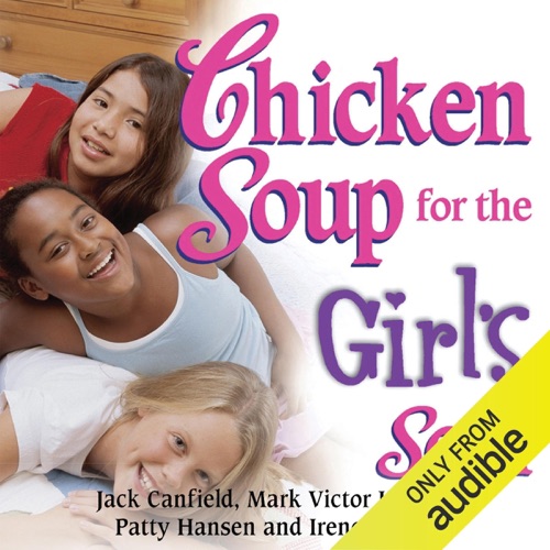 Chicken Soup for the Girl's Soul: Real Stories by Real Girls About Real Stuff (Unabridged) cover