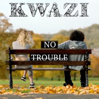 No Trouble - Single - Kwazi