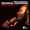 Emanuel Gat Babylon Got It (feat. Emanuel Kadamawi) Babylon Got It (feat. Emanuel Kadamawi) - Single
