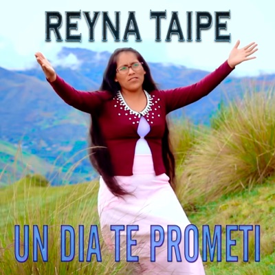 Reyna Taipe - Un Día Te Prometi