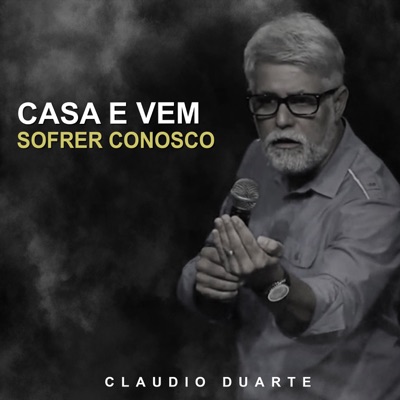 Pastor Claudio Duarte - Casa E Vem Sofrer Conosco