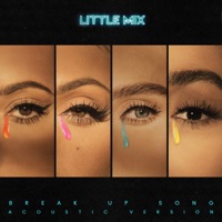 Break Up Song (Acoustic Version) - Single - Little Mix