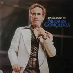 Os 40 Anos de Nelson Gonçalves - Nelson Gonçalves