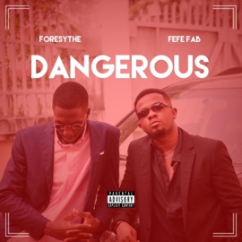 Dangerous Fefe Fab & Foresythe