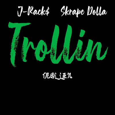 Trollin' (feat. Skrape Dolla) - Single