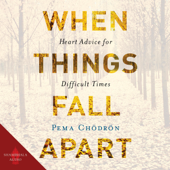 When Things Fall Apart: Heart Advice for Difficult Times (Unabridged) - Pema Chödrön Cover Art