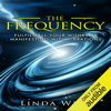 The Frequency: Fulfill All Your Wishes by Manifesting with Vibrations: Use the Law of Attraction and Amazing Manifestation Strategies to Attract the Life You Want, Book 1 (Unabridged) - Linda West