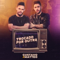 Trocado por Outra - Single - Gustavo e Matteo