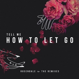 Tell Me How to Let Go (The Remixes) - Single
