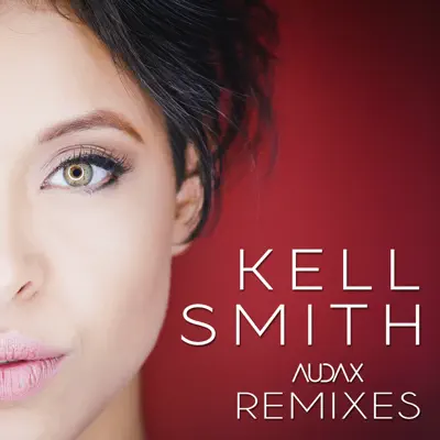 Kell Smith (Remixes) - EP - Kell Smith