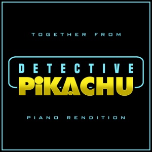 Together from Pokémon Detective Pikachu - Single
