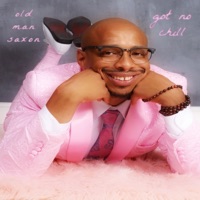 Got No Chill - Single - Old Man Saxon