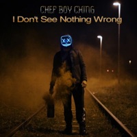 I Don't See Nothing Wrong - Single - Chef Boy Ching
