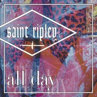 All Day (feat. Filthy Hands & BVLVNCE) - Single - Saint Ripley