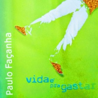 Vida É pra Gastar - Paulo Façanha