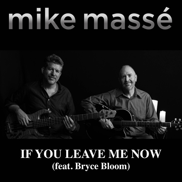 If You Leave Me Now (feat. Bryce Bloom)