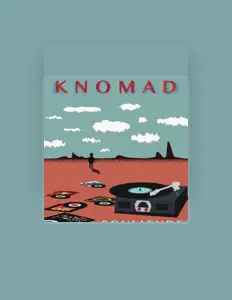 Écoutez Knomad, regardez des vidéoclips, lisez la biographie, consultez les dates de tournée et plus encore !