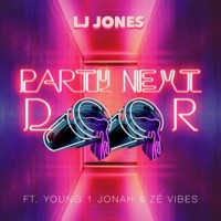 Party Next Door (feat. Young 1 Jonah & Zé Vibes) - Single - LJ Jones