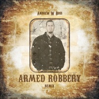 Armed Robbery (Remix) - Single - Andrew W. Boss
