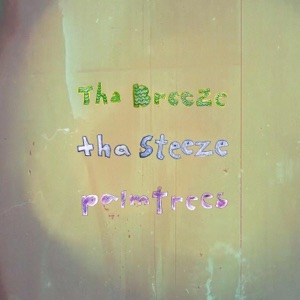 Tha Breeze, Tha Steeze, & Palm Trees - Single