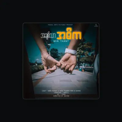 Listen to Min Thant, watch music videos, read bio, see tour dates & more!
