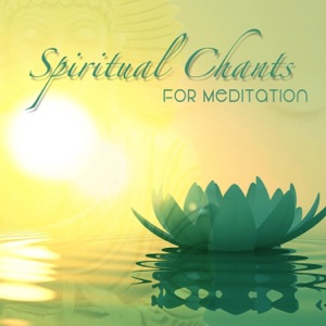 Spiritual Chants For Meditation