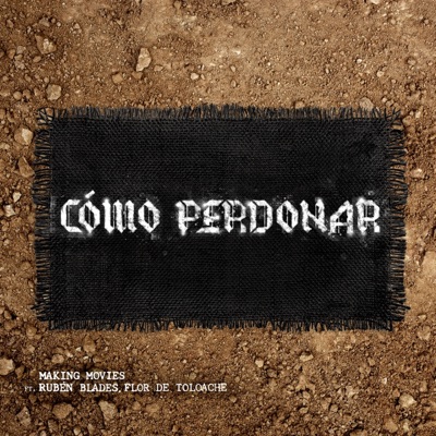 Cómo Perdonar (feat. Rubén Blades & Flor de Toloache) - Single