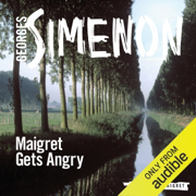 Maigret Gets Angry: Inspector Maigret, Book 26
