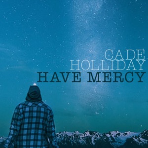 Cade Holliday - Have Mercy - 排舞 音乐