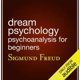 Dream Psychology: Psychoanalysis for Beginners (Unabridged)