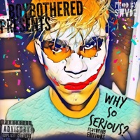 Why So Serious (feat. Envious) - Single - Boy Bothered