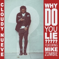 Why Do You Lie (feat. Mike Zombie) - Single - Cloudy Nueve