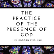 The Practice of the Presence of God in Modern English (Unabridged) - Brother Lawrence