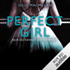 Perfect Girl: Nur du kennst die Wahrheit - Gilly MacMillan