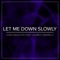 Let Me Down Slowly (feat. Lauren Cimorelli) - Chaz Mazzota lyrics