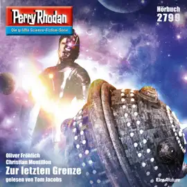 Zur letzten Grenze - Perry Rhodan - Erstauflage 2799 (Ungekürzt)