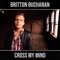 Cross My Mind - Britton Buchanan lyrics