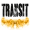 Transit - BGSM lyrics