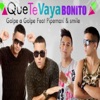 Que Te Vaya Bonito (feat. Pipemaxi & Smile) - Single