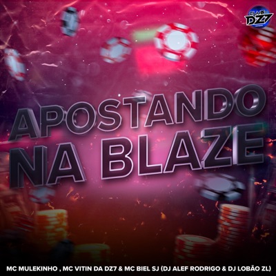 APOSTANDO NA BLAZE (feat. CLUB DA DZ7, DJ Alef Rodrigo & DJ Lobão ZL) - Single