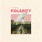 Polarity - corandcrank lyrics