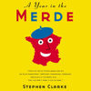 A Year in the Merde (Abridged) - Stephen Clarke