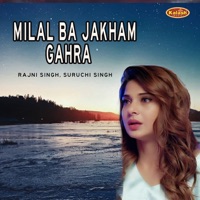 Milal Ba Jakham Gahra - Single - Rajni Singh & Suruchi Singh