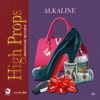 Alkaline - High Props