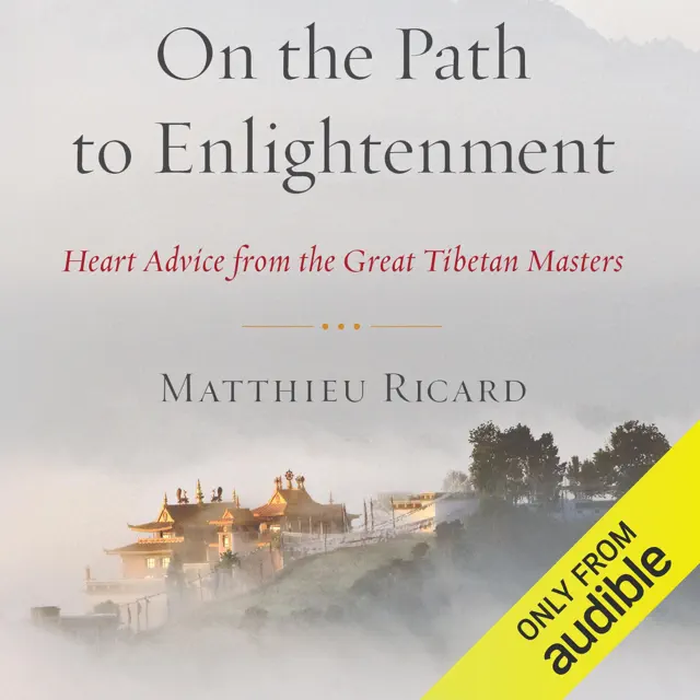 On the Path to Enlightenment: Heart Advice From the Great Tibetan Masters (Unabridged)