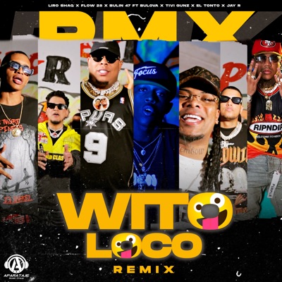 Wito Loco (feat. Bulova, Tivi Gunz, El Tonto & Jay R) [Remix] - Single
