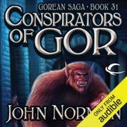 Conspirators of Gor: Gorean Saga, Book 31 (Unabridged) - John Norman