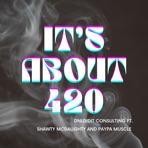 It's About 420 (feat. Paypa Muscles & Shawty McDaughty) - Single