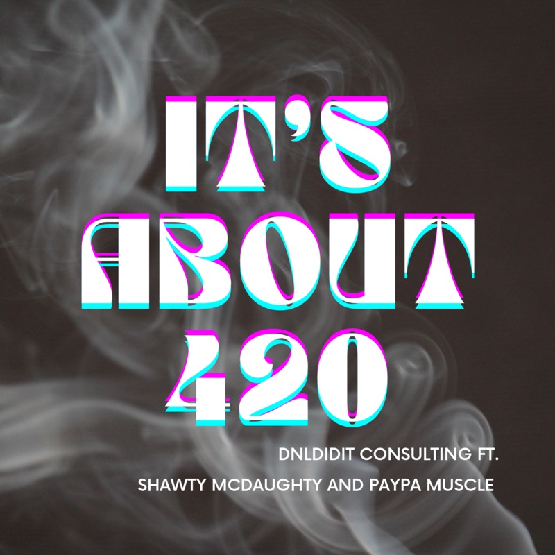 It's About 420 (feat. Paypa Muscles & Shawty McDaughty)